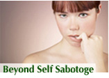 Beyond Self Sabotage